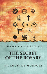 Title: The Secret of the Rosary, Author: St Louis De Monfort
