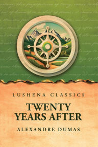Title: Twenty Years After, Author: Alexandre Dumas