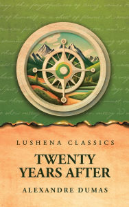 Title: Twenty Years After, Author: Alexandre Dumas