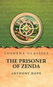 Title: The Prisoner of Zenda, Author: Anthony Hope