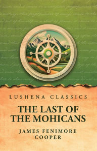 Title: The Last of the Mohicans, Author: James Fenimore Cooper