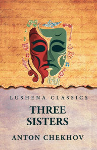 Title: Three Sisters, Author: Anton Chekhov