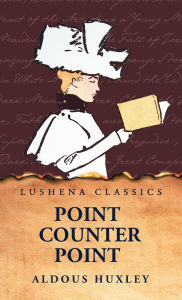 Title: Point Counter Point, Author: Aldous Huxley