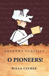 Title: O Pioneers!, Author: Willa Cather