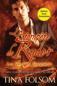 Title: La tempï¿½te de Ryder (Les Vampires Scanguards - Tome 13) (ï¿½dition Gros Caractï¿½res), Author: Tina Folsom