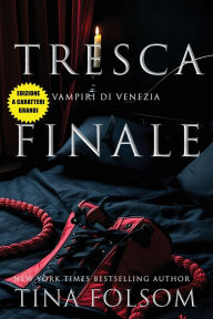 Title: Tresca Finale (Edizione a caratteri grandi), Author: Tina Folsom