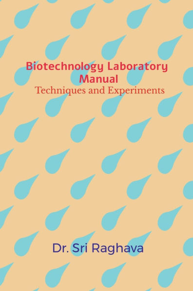 Biotechnology Laboratory Manual: Techniques and Experiments