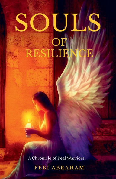 Souls of Resilience: A Chronicle Real Warriors...