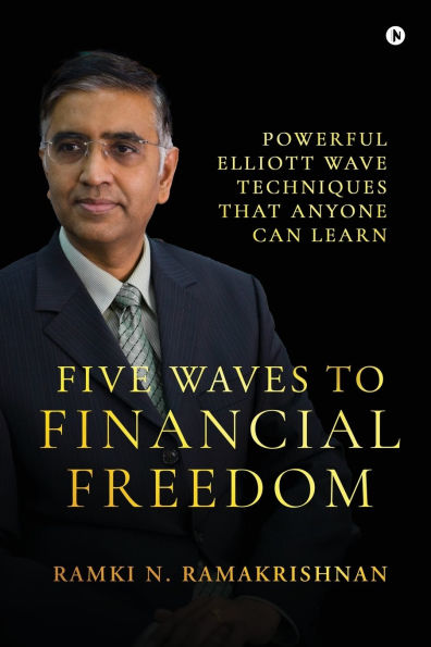 Five Waves to Financial Freedom: Powerful Elliott Wave Techniques That Anyone Can Learn