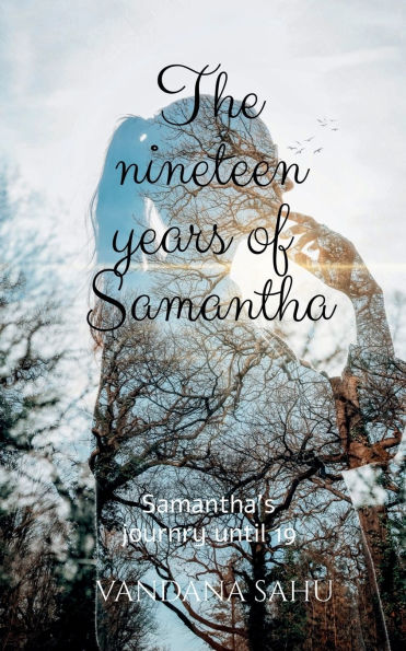 The nineteen years of Samantha: Samantha's journey until 19