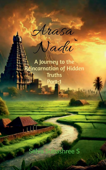 Arasa Nadu: A Journey to The Reincarnation Of Hidden Truths-Part-1