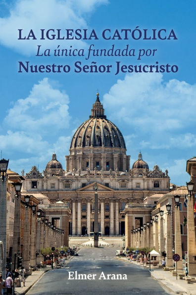 LA IGLESIA CATï¿½LICA La ï¿½nica fundada por Nuestro Seï¿½or Jesucristo