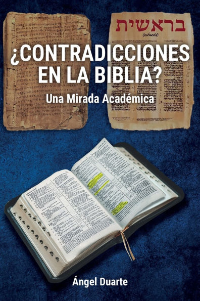 ï¿½Contradicciones En La Biblia?: Una Mirada Acadï¿½mica: Una Mirada Acadï¿½mica