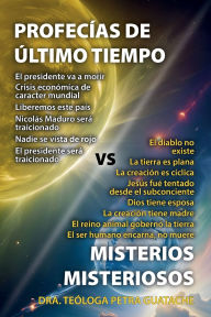 Title: Profecï¿½as de Los ï¿½ltimos Tiempos Versus Misterios Misteriosos, Author: Petra Josefina Guatache de Custodio