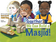 Title: Together, We Can Build a Masjid!, Author: Shahada Sharelle Haqq
