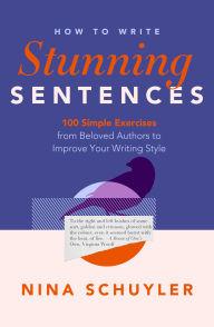 Title: How to Write Stunning Sentences: Second Edition, Author: Nina Schuyler