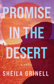Title: Promise in the Desert: A Sonoran Desert Novel, Author: Sheila Grinell