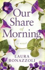 Title: Our Share of Morning, Author: Laura Bonazzoli
