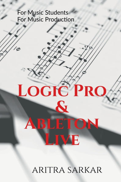 Logic Pro & Ableton Live: A Student's Guide to DAW Workflow and Techniques