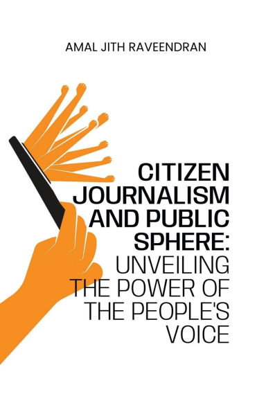 Citizen Journalism and Public Sphere: Unveiling the Power of People's Voice