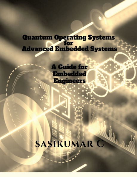 Quantum Operating Systems for Advanced Embedded Systems: A Guide for Embedded Engineers