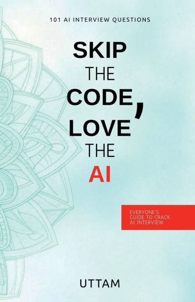 Skip the Code, Love AI: 101 AI Interview Questions