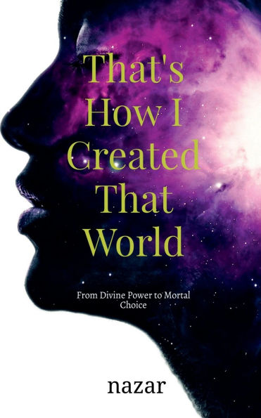 That's How I Created That World: From Divine Power to Mortal Choice