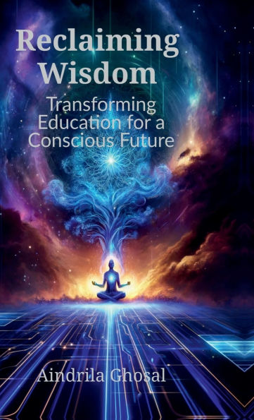 Reclaiming Wisdom: Transforming Education for a Conscious Future: Cognizance of Continuity