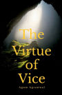 The Virtue of Vice: Sometimes, what we label as vice holds the spark of unimagined virtue.