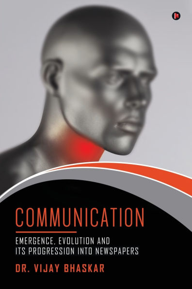 Communication: Emergence, Evolution and its progression into Newspapers