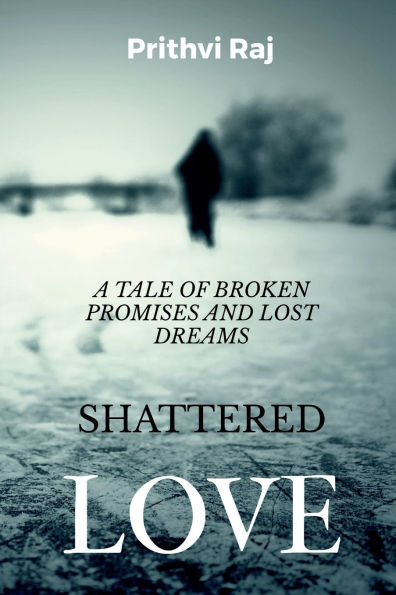 Shattered Love: A Tale of Broken Promises and Lost Dreams