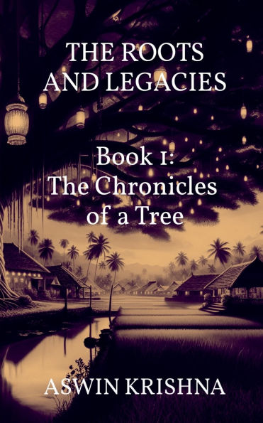 The Roots and Legacies - Book 1: Chronicles of a Tree