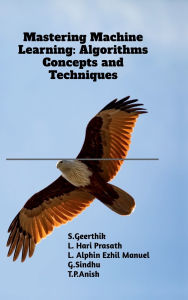 Title: Mastering Machine Learning: Algorithms Concepts and Techniques, Author: S Geerthik