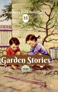 Title: Kappiya's Story Collections 15: Garden Stories, Author: Kappiya Classics