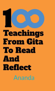 Title: 100 Teachings From Gita To Read And Reflect, Author: Ananda