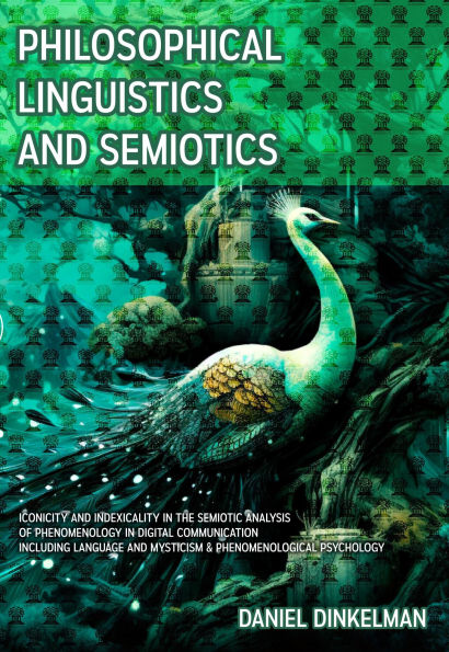 Philosophical Linguistics and Semiotics: Iconicity Indexicality the Semiotic Analysis of Phenomenology Digital Communication