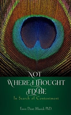 Not Where I Thought I'd Be: Search of Contentment