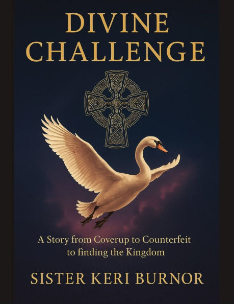 Divine Challenge: A Story from Coverup to Counterfeit to finding the Kingdom