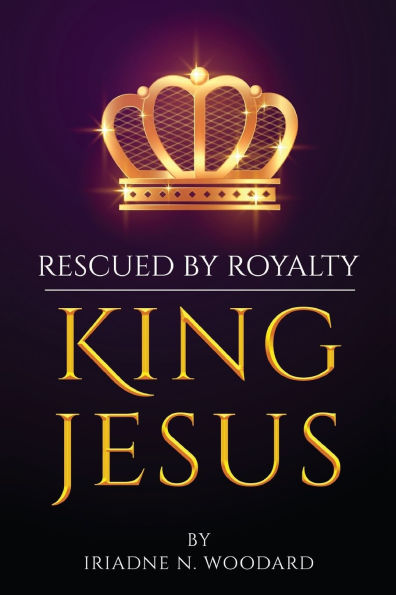 Rescued by Royalty, King Jesus.