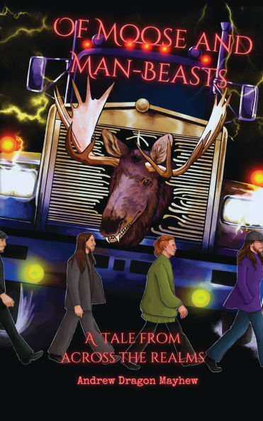 Of Moose and Man-Beasts: A tale across the realms