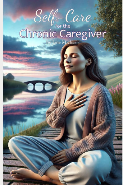 Self-Care for the Chronic Caregiver