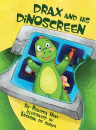 Title: Drax and his Dinoscreen, Author: Rebecca Hunt