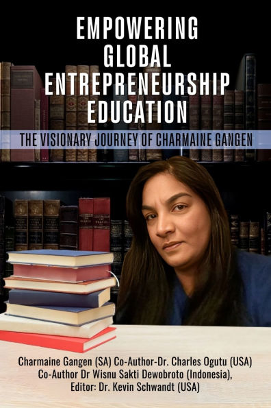 Empowering Global Entrepreneurship Education: The Visionary Journey of Charmaine Gangen