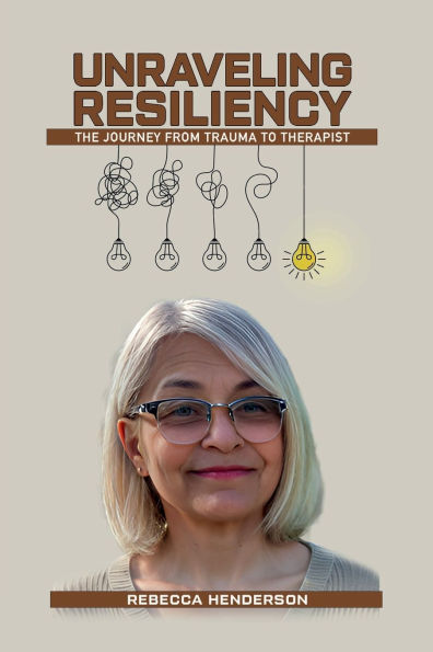 UNRAVELING RESILIENCY: THE JOURNEY FROM TRAUMA TO THERAPIST