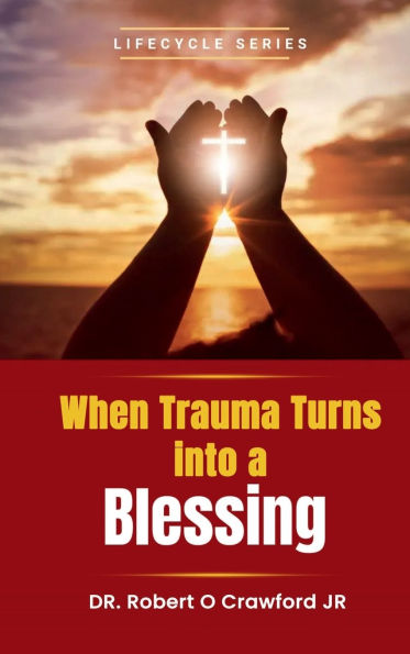 When Trauma Turns Into A Blessing