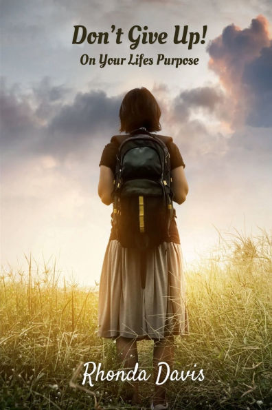 Don't Give Up! On Your Life's Purpose