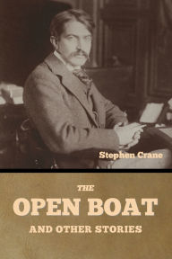 Title: The Open Boat and Other Stories, Author: Stephen Crane