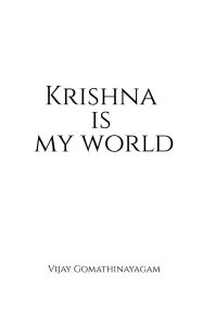Title: Krishna is my world, Author: Vijay Gomathinayagam