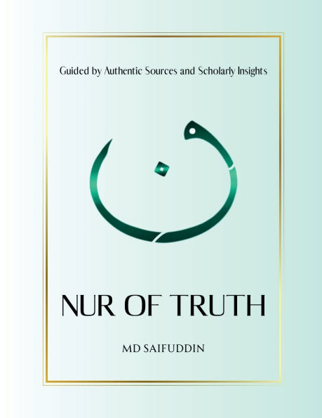 Nur of Truth: Guided by Authentic Sources and Scholarly Insights