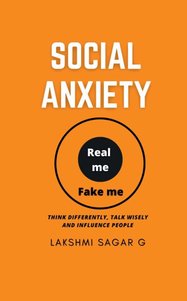 Social Anxiety: - Think differently, Talk Wisely, and Influence People.: [Motivational book, Inspirational self help Personal development book]